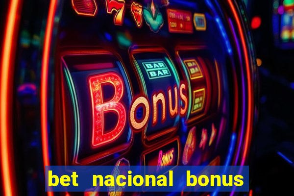 bet nacional bonus de boas vindas