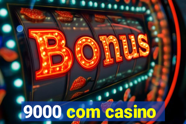 9000 com casino