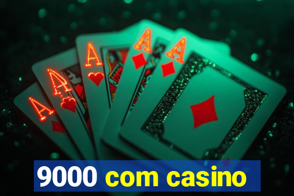 9000 com casino