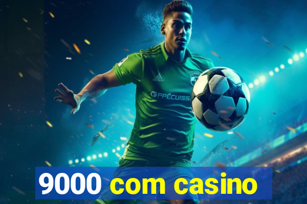 9000 com casino
