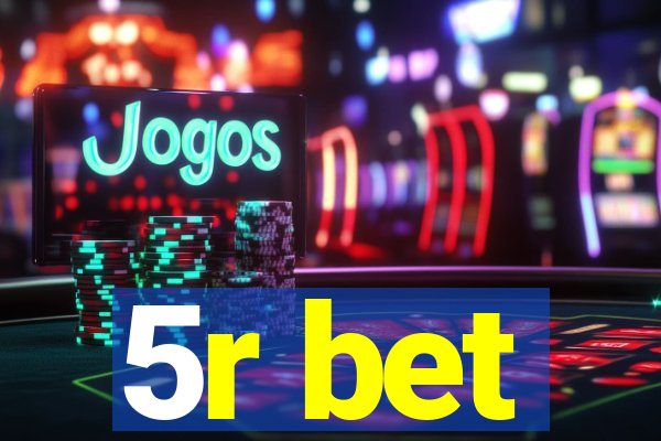 5r bet