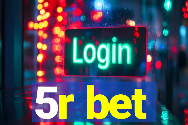 5r bet
