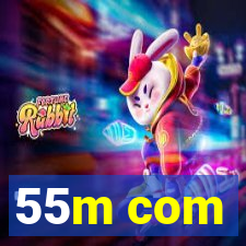 55m com