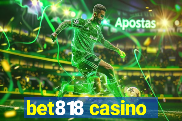 bet818 casino