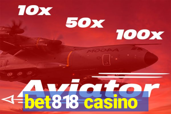 bet818 casino