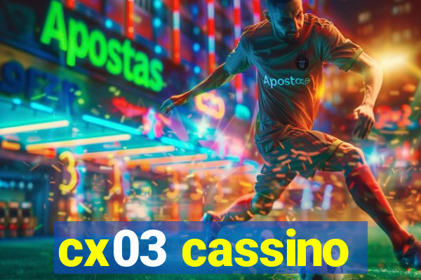 cx03 cassino