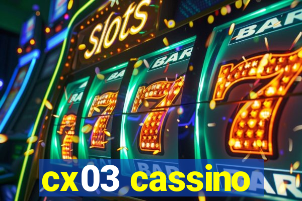 cx03 cassino