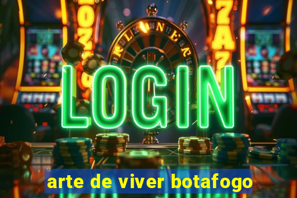 arte de viver botafogo