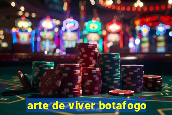arte de viver botafogo