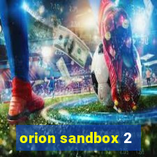 orion sandbox 2