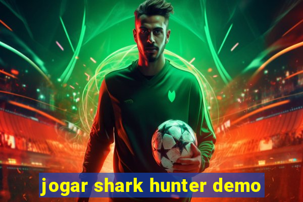 jogar shark hunter demo