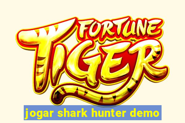 jogar shark hunter demo