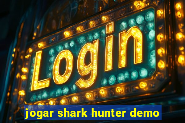 jogar shark hunter demo