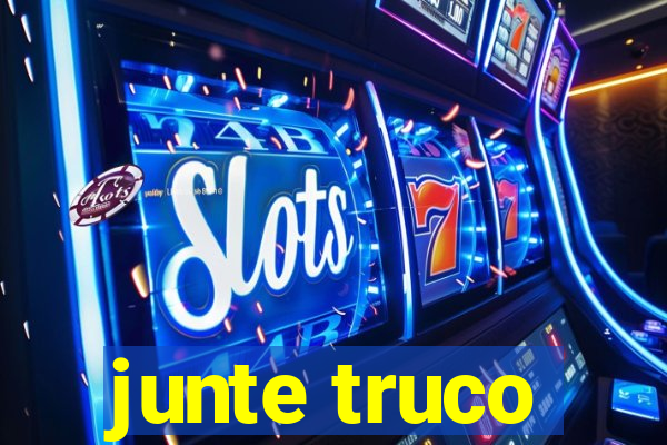 junte truco