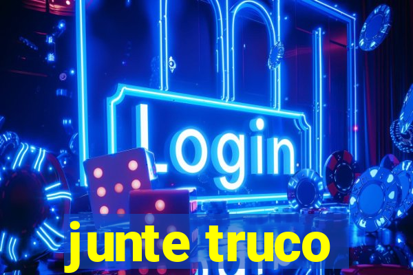 junte truco