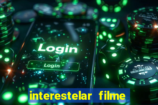 interestelar filme completo dublado download