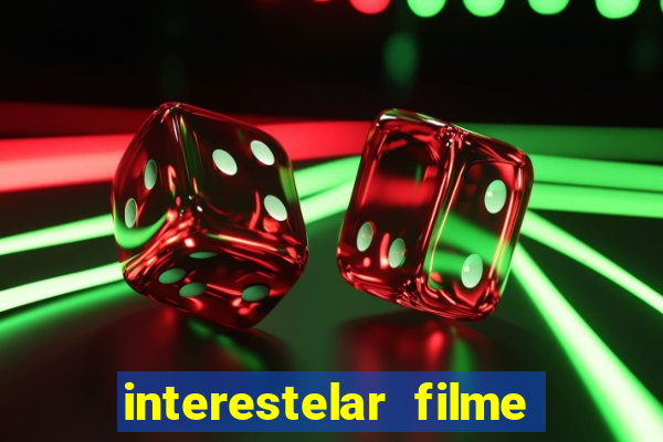 interestelar filme completo dublado download