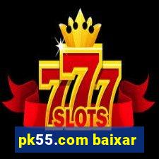 pk55.com baixar