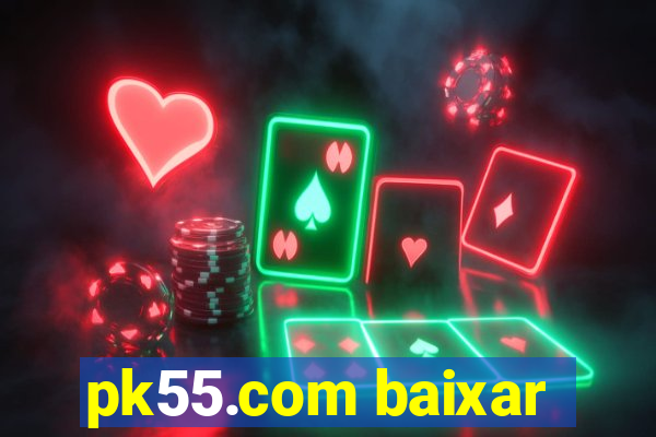 pk55.com baixar
