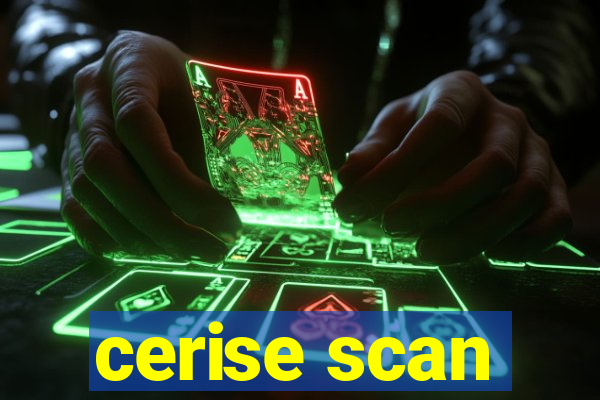 cerise scan
