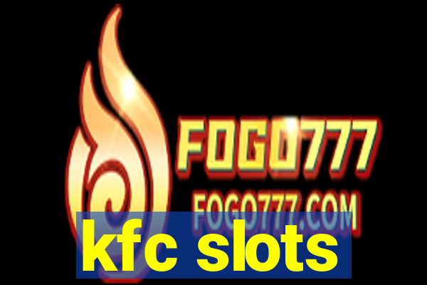kfc slots