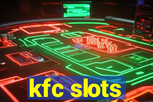 kfc slots