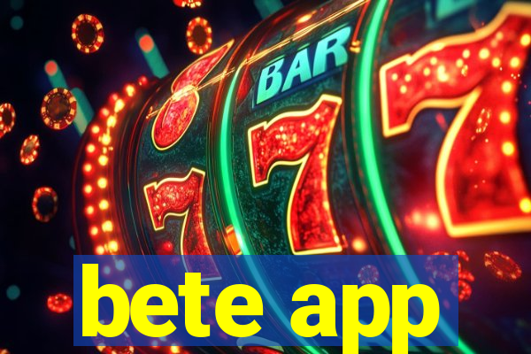 bete app