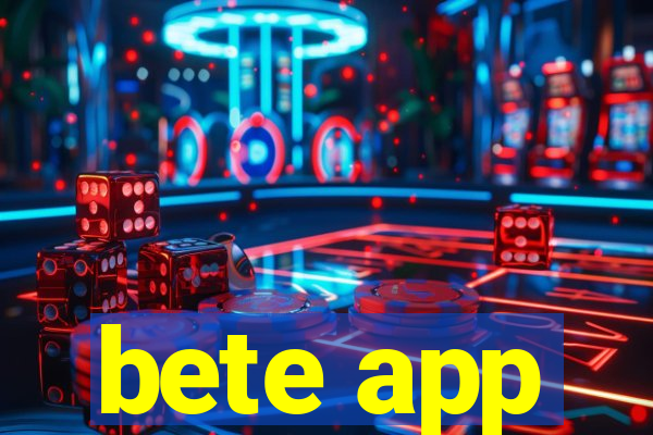 bete app