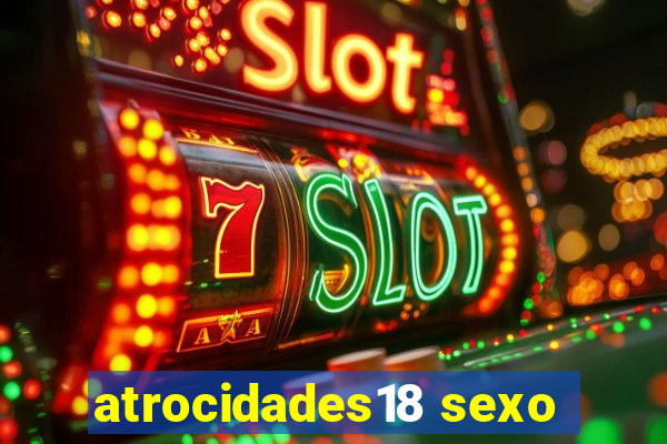 atrocidades18 sexo