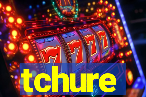 tchure