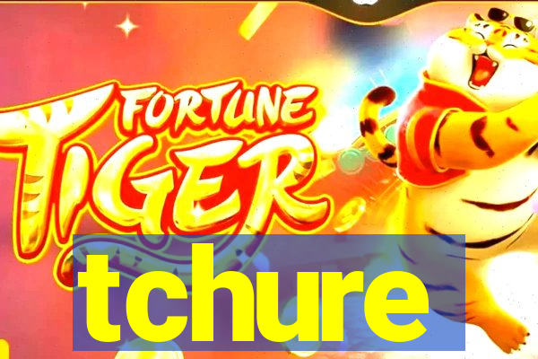 tchure