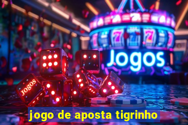 jogo de aposta tigrinho