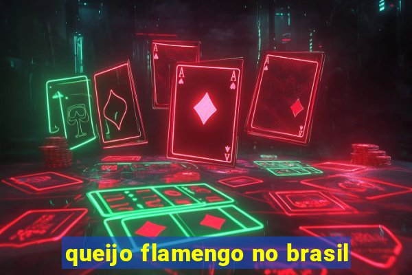 queijo flamengo no brasil