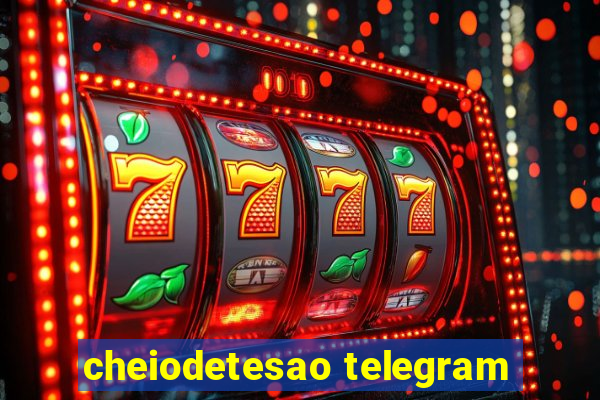 cheiodetesao telegram