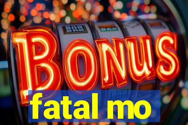 fatal mo
