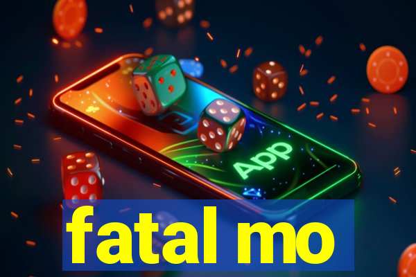 fatal mo