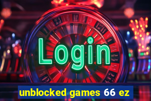 unblocked games 66 ez