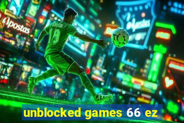 unblocked games 66 ez