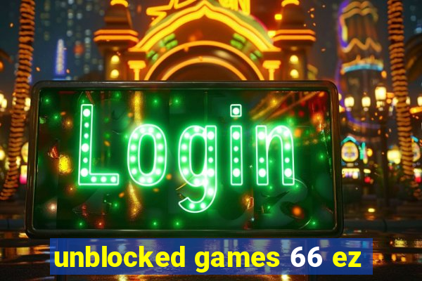 unblocked games 66 ez