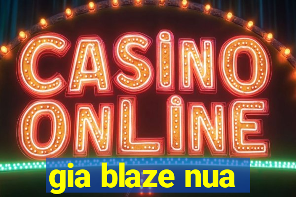 gia blaze nua
