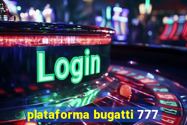 plataforma bugatti 777