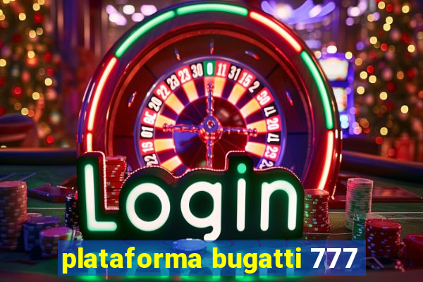 plataforma bugatti 777