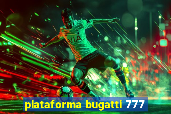 plataforma bugatti 777