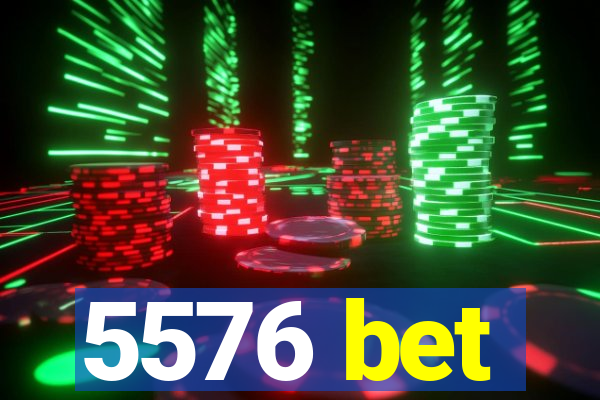5576 bet