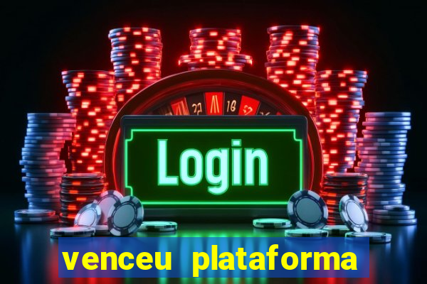 venceu plataforma de jogos