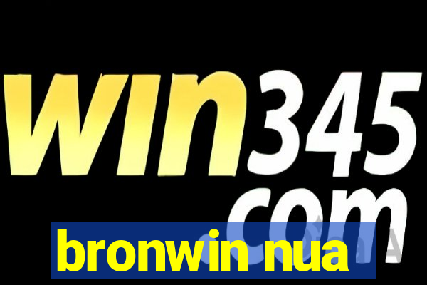 bronwin nua