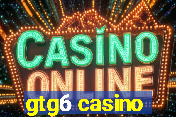 gtg6 casino