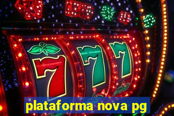 plataforma nova pg