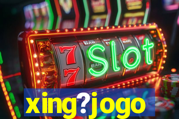 xing?jogo