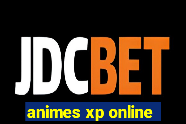 animes xp online